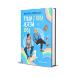 "Tylko z Tobą jestem sobą" PRZEDSPRZEDAŻ pakiet: książka, zakładka, magnesik, gadżety książkowe, autograf