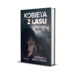 "Kobieta z lasu" PRZEDSPRZEDAŻ (pakiet: książka, zakładka, magnesik, autograf)